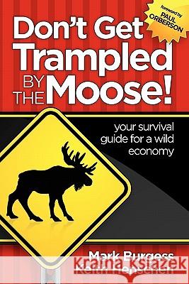 Don't Get Trampled by the Moose! Mark Burgess, Keith Henschen 9780981747408 Garland Burgess - książka