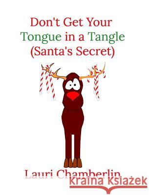 Don't Get Your Tongue in a Tangle (Santa's Secret) Lauri Chamberlin 9781389116018 Blurb - książka