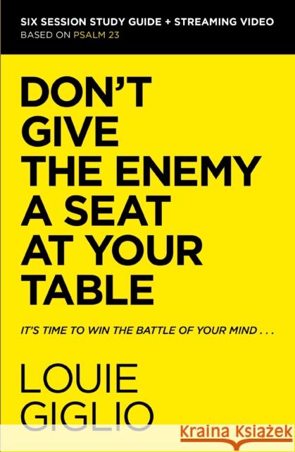 Don't Give the Enemy a Seat at Your Table Bible Study Guide Plus Streaming Video: It's Time to Win the Battle of Your Mind Giglio, Louie 9780310156284 Harperchristian Resources - książka