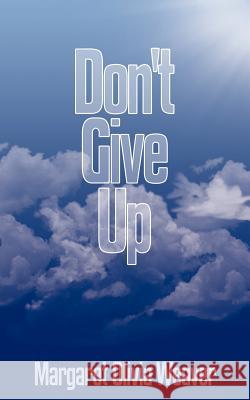 Don't Give Up Margaret Olivia Weaver 9781438954424 AuthorHouse - książka