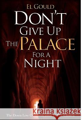 Don't Give Up the Palace for a Night El Gould 9781612150390 Xulon Press - książka