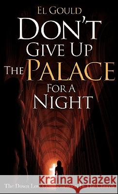 Don't Give Up the Palace for a Night El Gould 9781615796083 Xulon Press - książka