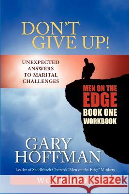 Don't Give Up! Workbook One: Men on the Edge Gary Hoffman 9781453653135 Createspace - książka