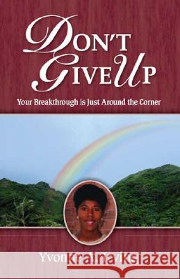Don't Give Up: Your Breakthrough Is Just Around the Corner Irving, Yvonne A. 9781425100766 Trafford Publishing - książka