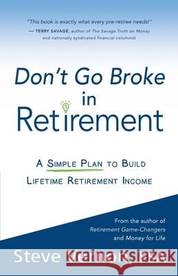 Don't Go Broke in Retirement: A Simple Plan to Build Lifetime Retirement Income Steve Vernon 9780985384661 Rest-Of-Life Communications - książka