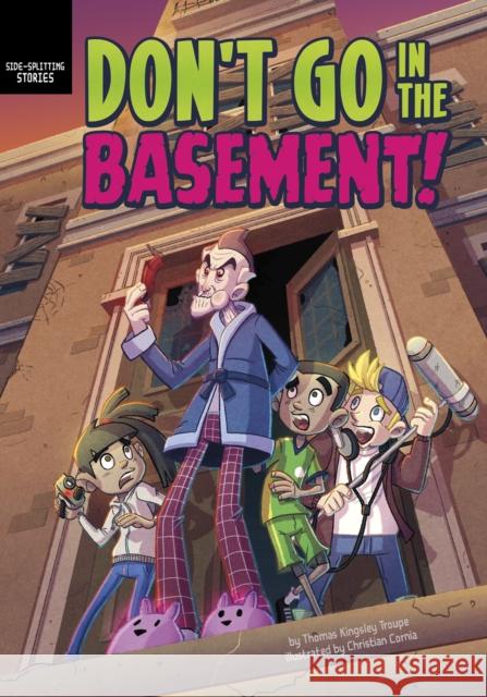 Don't Go in the Basement! Thomas Kingsley Troupe, Christian Cornia 9781398234796 Capstone Global Library Ltd - książka