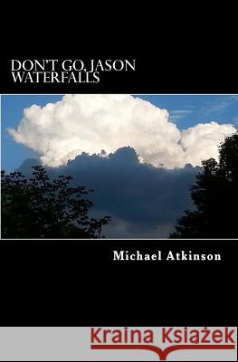 Don't Go, Jason Waterfalls Michael Atkinson 9781514750452 Createspace - książka