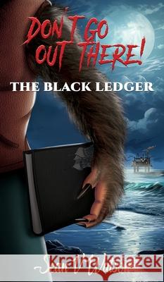 Don't Go Out There!: The Black Ledger Sean V. Watson White Magic Studios 9781835382646 Maple Publishers - książka