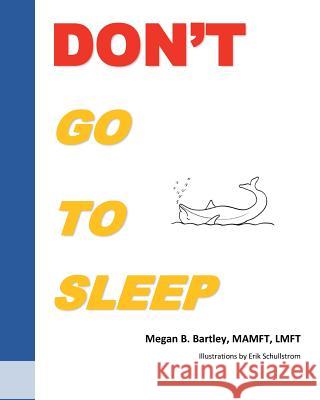 Don't Go To Sleep Megan B Bartley 9781984155122 Createspace Independent Publishing Platform - książka