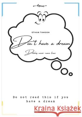 Don't Have A Dream: Dreams never come true Tamson, Ethan 9798743489022 Independently published - książka