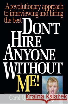 Don't Hire Anyone Without Me!: A revolutionary approach to interviewing and hiring the best Quinn, Carol 9780990587606 Ha Books - książka