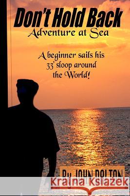 Don't Hold Back: Adventure at Sea John Dalton 9781466436220 Createspace - książka