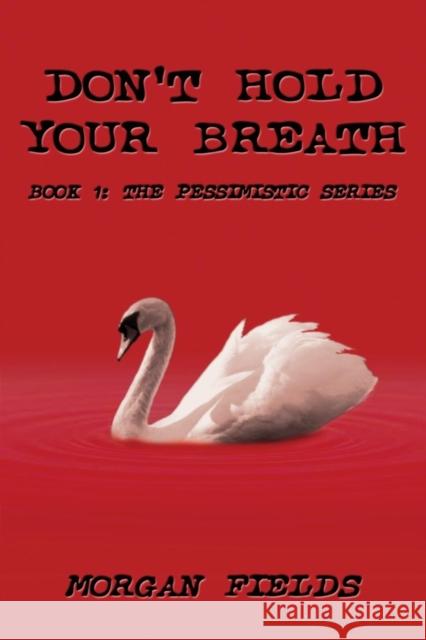 Don't Hold Your Breath Morgan Fields 9780982992043 Silverback Sages Publishers, L.L.C. - książka