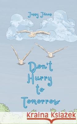 Don't Hurry to Tomorrow Jessy J?nes 9789916759271 Book Fairy Publishing - książka