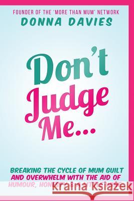 Don't Judge Me Donna Davies 9781723569753 Createspace Independent Publishing Platform - książka