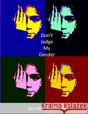 Don't Judge My Gender Jennifer Steffek 9781533478504 Createspace Independent Publishing Platform - książka