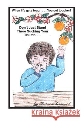 Don't Just Stand There Sucking Your Thumb Barbara Leonard 9781497572522 Createspace - książka