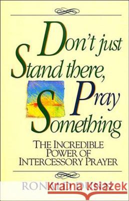 Dont Just Stnd/Pray Somth Dunn, Ron 9780840743930 Thomas Nelson Publishers - książka