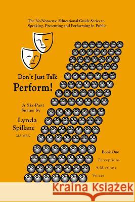 Don't just talk...Perform!: Book 1 of a Series of 6 Lynda Spillane 9781419609886 Booksurge Publishing - książka