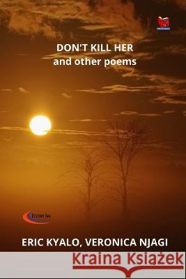 DON'T KILL HER and other poems Veronica Njagi, Eric Kyalo 9789393695024 Noel Lorenz House of Fiction - książka
