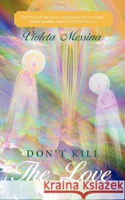 Don't Kill the Love Violeta Messina 9781452535722 Balboa Press - książka