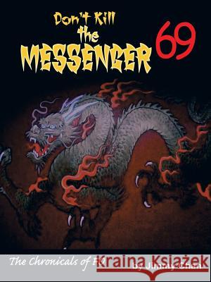 Don't Kill the Messenger 69...the chronicles of Fo Chan, Jimmy 9781504901048 Authorhouse - książka