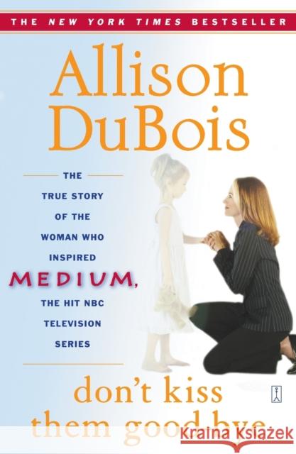 Don't Kiss Them Good-Bye Allison DuBois 9780743282284 Touchstone - książka