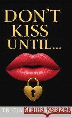 Don't Kiss Until... Tricia Greenwood 9781969339059 Tricia Greenwood - książka