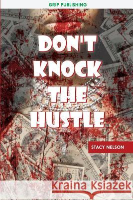 Don't Knock The Hustle Nelson, Stacy 9780976141716 Grip Publishing - książka