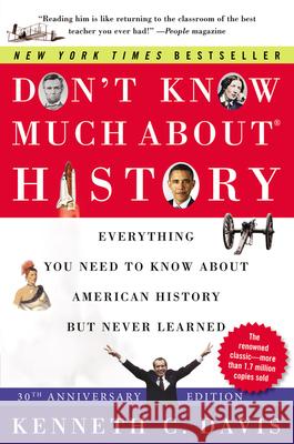 Don't Know Much About(r) History [30th Anniversary Edition]: Everything You Need to Know about American History But Never Learned Kenneth C. Davis 9780063067196 Harper Paperbacks - książka
