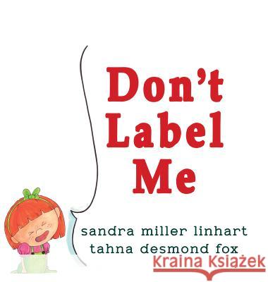 Don't Label Me Sandra Miller Linhart Tahna Desmond Fox 9781938505294 Lionheart Group, LLC - książka