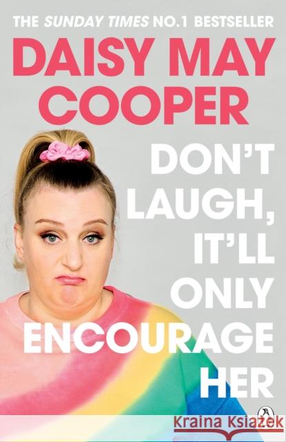 Don't Laugh, It'll Only Encourage Her: The No 1 Sunday Times Bestseller Daisy May Cooper 9781405949224 Penguin Books Ltd - książka