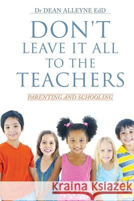 Don't Leave It All to the Teachers Dr Dean Alleyne Edd 9781498403405 Xulon Press - książka
