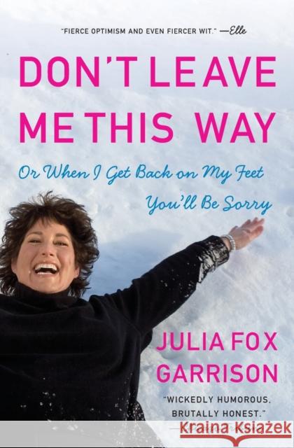 Don't Leave Me This Way: Or When I Get Back on My Feet You'll Be Sorry Julia Fox Garrison 9780061120633 Harper Paperbacks - książka