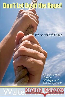 Don't Let Go of the Rope!: We Need Each Other Walter Albritton 9781453707708 Createspace - książka