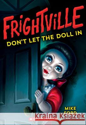 Don't Let the Doll in (Frightville #1): Volume 1 Ford, Mike 9781338360097 Scholastic Paperbacks - książka