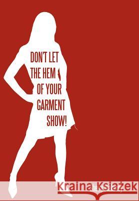 Don't Let the Hem of Your Garment Show! Sherry Blakeney 9781452066189 Authorhouse - książka