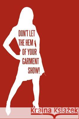 Don't Let the Hem of Your Garment Show! Sherry Blakeney 9781452066196 Authorhouse - książka