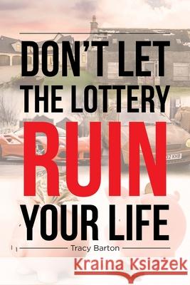 Don't Let the Lottery Ruin Your Life Tracy Barton 9781662416996 Page Publishing, Inc. - książka