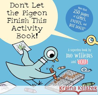 Don't Let the Pigeon Finish This Activity Book! (Pigeon Series) Willems, Mo 9781423133100 Hyperion Books - książka