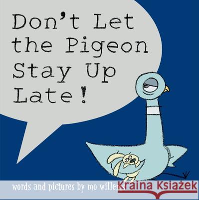 Don't Let the Pigeon Stay Up Late! Mo Willems Mo Willems 9780786837465 Hyperion Books for Children - książka