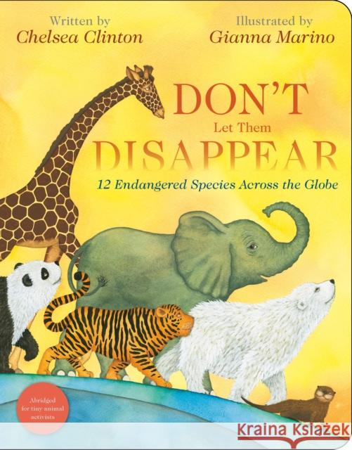 Don't Let Them Disappear: 12 Endangered Species Across the Globe Chelsea Clinton 9780593623961 Penguin Young Readers Group - książka