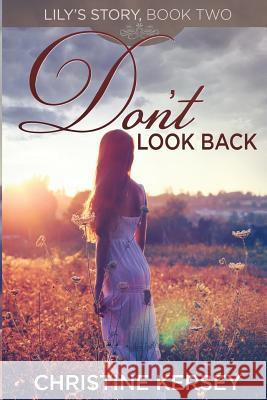 Don't Look Back: (Lily's Story, Book 2) Christine Kersey 9781492766414 Createspace - książka