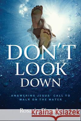 Don't Look Down: Answering Jesus' Call to Walk on the Water Rosario Picardo 9780881779196 Discipleship Resources - książka