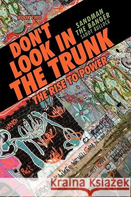 Don't Look in the Trunk: Book Two the Rise to Power Bullock, Sandy Sandman the Banger 9781440128936 iUniverse.com - książka