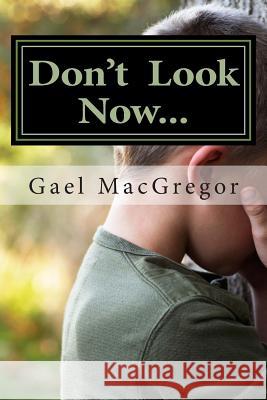 Don't Look Now... Gael MacGregor 9781491064795 Createspace - książka