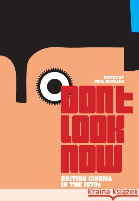 Don't Look Now: British Cinema in the 1970s Paul Newland 9781841503202 Intellect (UK) - książka