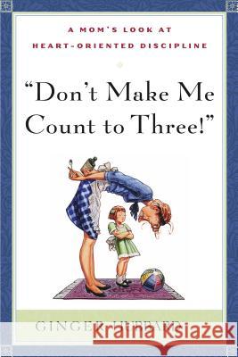Don't Make Me Count to Three Ginger Plowman 9780972304641 Shepherd Press - książka