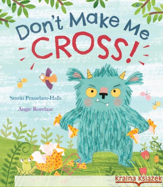 Don't Make Me Cross! Smriti Prasadam-Halls Angie Rozelaar  9781408885611 Bloomsbury Childrens Books - książka