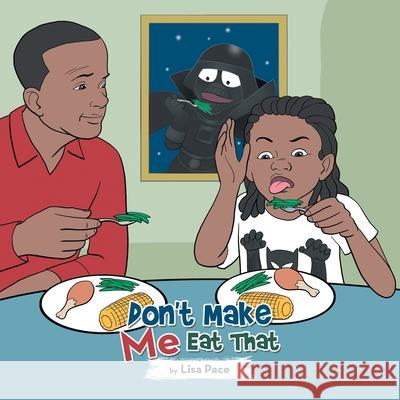 Don't Make Me Eat That Lisa Pace 9781665524520 Authorhouse - książka